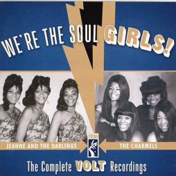 We're The Soul Girls! The Complete Volt Recordings di Jeanne & The Darlings / The Charmels - CD