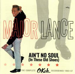 Ain't No Soul (In These Old Shoes) - The Complete Okeh Recordings 1963-67 di Major Lance - CD