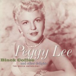 Black Coffee And Other Delights - The Decca Anthology di Peggy Lee - CD