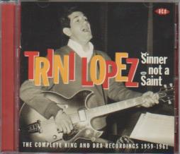 Sinner Not A Saint: The Complete King And DRA Recordings 1959 - 1961 di Trini Lopez
