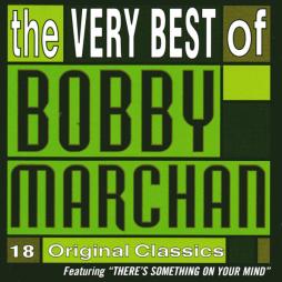 The Very Best Of Bobby Marchan (18 Original Classics) di Bobby Marchan - CD