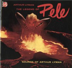 The Legend Of Pele di Arthur Lyman