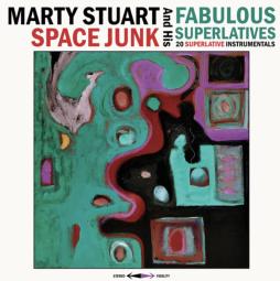 Space Junk di Marty Stuart And His Fabulous Superlatives