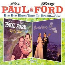 Bye Bye Blues/ Time To Dream...Plus di Les Paul &amp; Mary Ford