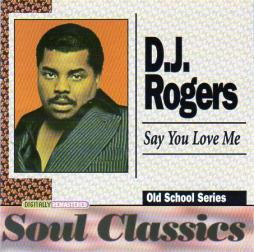Say You Love Me di D. J. Rogers - CD