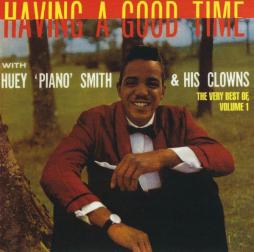 Having A Good Time With Huey 'Piano' Smith & His Clowns (The Very Best Of, Volume 1) di Huey "Piano" Smith & His Clowns - CD