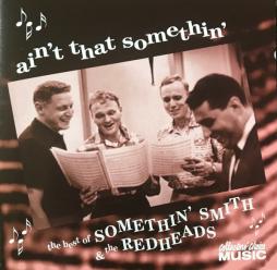 Ain't That Somethin' (The Best Of Somethin' Smith & The Redheads) di Somethin' Smith & The Redheads - CD