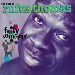 The Best Of Rufus Thomas (Do The Funky Somethin') di Rufus Thomas