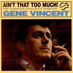 Ain't That Too Much: The Complete Challenge Sessions di Gene Vincent