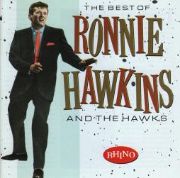 The Best Of Ronnie Hawkins And The Hawks di Ronnie Hawkins - CD