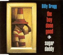 The Boy Done Good / Sugar Daddy di Billy Bragg - CD