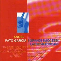 I Grandi Successi Latinoamericani di Angel Pato Garcia - CD