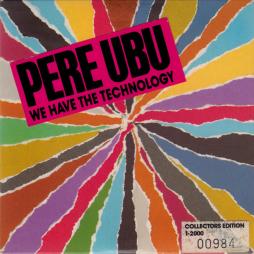 We Have The Technology di Pere Ubu - CD