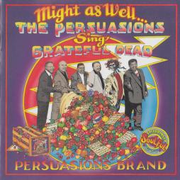 Might As Well: The Persuasions Sing Grateful Dead di Persuasions