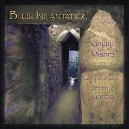 Blue Incantation di Sanjay Mishra With Special Guest Jerry Garcia - CD