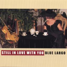Still In Love With You di Blue Largo - CD