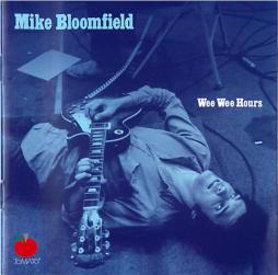 Wee Wee Hours di Mike Bloomfield - CD