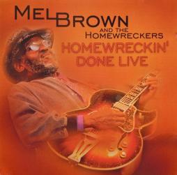 Homewreckin' Done Live di Mel Brown And The Homewreckers - CD