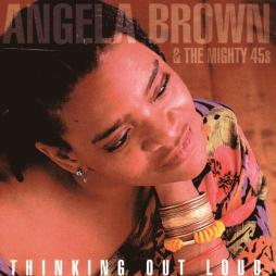 Thinking Out Loud di Angela Brown & The Mighty 45s - CD Thinking Out Loud di Angela Brown & The Mighty 45s - CD