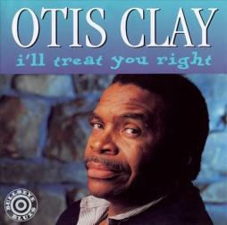 I'll Treat You Right di Otis Clay - CD