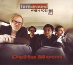Turn Around When Possible Live Volume 2 di Delta Moon - CD