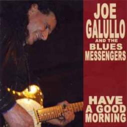 Have A Good Morning di Joe Galullo And The Blues Messengers - CD