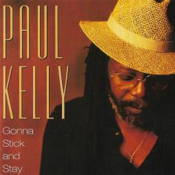 Gonna Stick And Stay di Paul Kelly