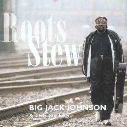 Roots Stew di Big Jack Johnson And The Oilers - CD