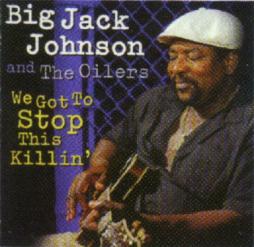 We Got To Stop This Killin' di Big Jack Johnson And The Oilers - CD
