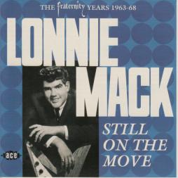 Still On The Move - The Fraternity Years 1963-68 di Lonnie Mack - CD