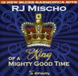 King Of A Mighty Good Time di R.J.Mischo