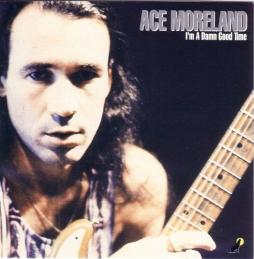 I'm A Damn Good Time di Ace Moreland - CD