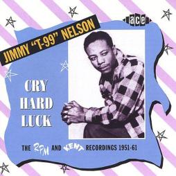 Cry Hard Luck - The RPM And Kent Recordings 1951-61 di Jimmy Nelson T99