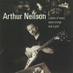 A Piece Of Wood, Some Strings And A Pick di Arthur Neilson - CD