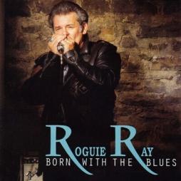 Born With The Blues di Roguie Ray - CD Born With The Blues di Roguie Ray - CD