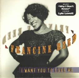 I Want You To Love Me di Francine Reed - CD