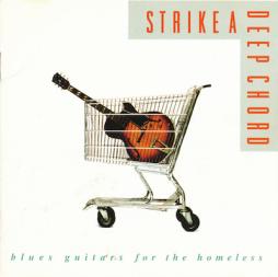 Strike A Deep Chord: Blues Guitars For The Homeless di Various - CD