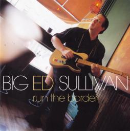 Run The Border di Big Ed Sullivan - CD