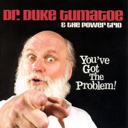 You've Got The Problem! di Duke Tumatoe And The Power Trio