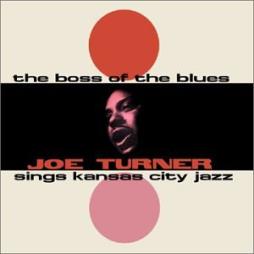 The Boss Of The Blues Sings Kansas City Jazz di Big Joe Turner - CD