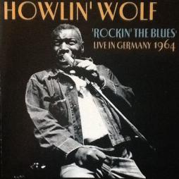 Rockin' The Blues - Live In Germany 1964 di Howlin' Wolf