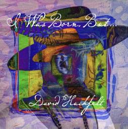 I Was Born, But... di David Huckfelt - CD
