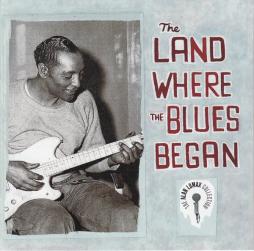 The Land Where The Blues Began di Various - CD