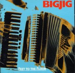 Feet To The Floor di Bigjig - CD