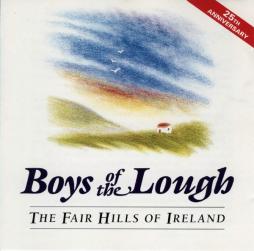 The Fair Hills Of Ireland - 25th Anniversary di Boys Of The Lough - CD