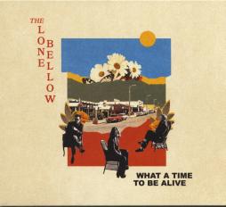 What A Time To Be Alive di Lone Bellow - CD