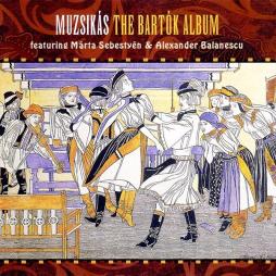 The Bartók Album di Muzsikás Featuring Márta Sebestyén & Alexander Balanescu - CD