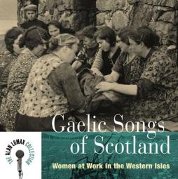 Women At Work In The Western Isles di Gaelic Songs Of Scotland - CD