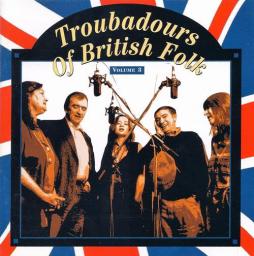 Troubadours Of British Folk, Volume 3 - The Evolving Tradition di Various - CD