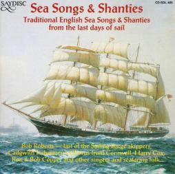 Sea Songs & Shanties - Traditional English Sea Songs & Shanties From The Last Days Of Sail di Various - CD